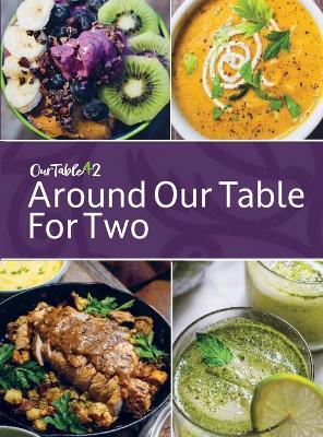 Around Our Table For Two: Heirloom Cooking, Time Honored Techniques, Nourishing Traditions, Local Flair - Pam Werley - cover