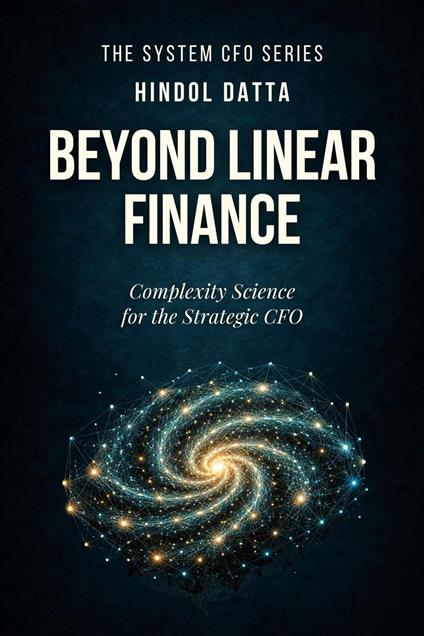 Beyond Linear Finance: Complexity Science for the Strategic CFO