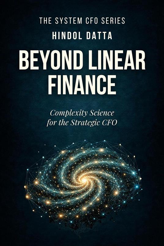 Beyond Linear Finance: Complexity Science for the Strategic CFO