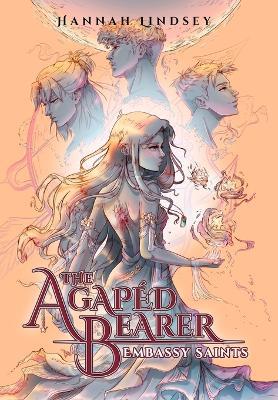 The Agapéd Bearer: Embassy Saints - Hannah Taylor Lindsey - cover