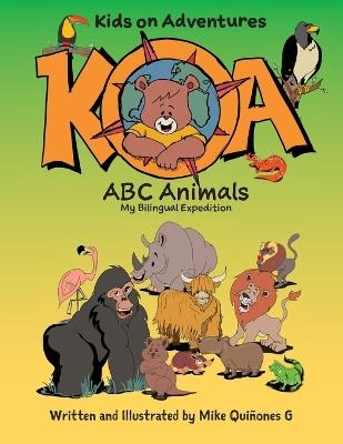 Koa ABC Animals: My Bilingual Expedition - Mike Quinones G - cover