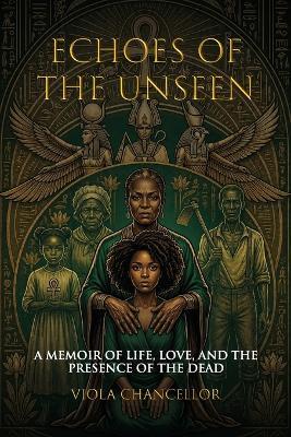 Echoes of the Unseen: A Memoir of Life, Love, and the Presence of the Dead - Viola Chancellor - cover