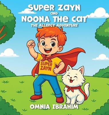 Super Zayn and Noona the Cat: The Allergy Adventure - Omnia Ibrahim - cover