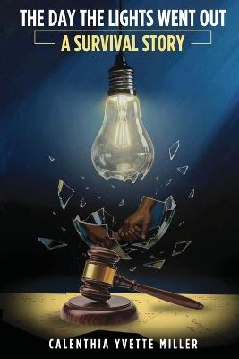 The Day The Lights Went Out: A Survival Story - Calenthia Yvette Miller - cover