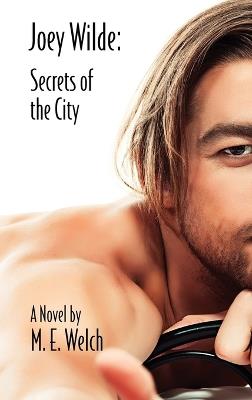 Joey Wilde: Secrets of the City - Mark E Welch - cover
